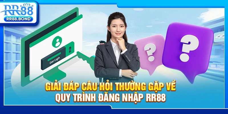 Giải đáp câu hỏi thường gặp về quy trình đăng nhập RR88