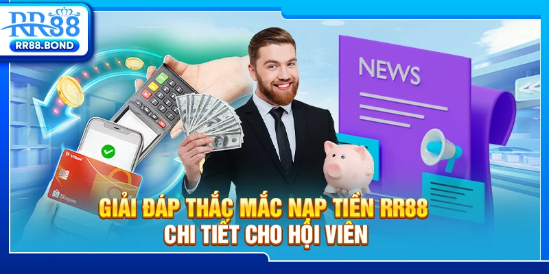 Giải đáp thắc mắc nạp tiền RR88 chi tiết cho hội viên