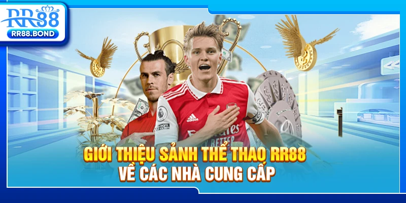 Giới thiệu sảnh thể thao RR88 về các nhà cung cấp