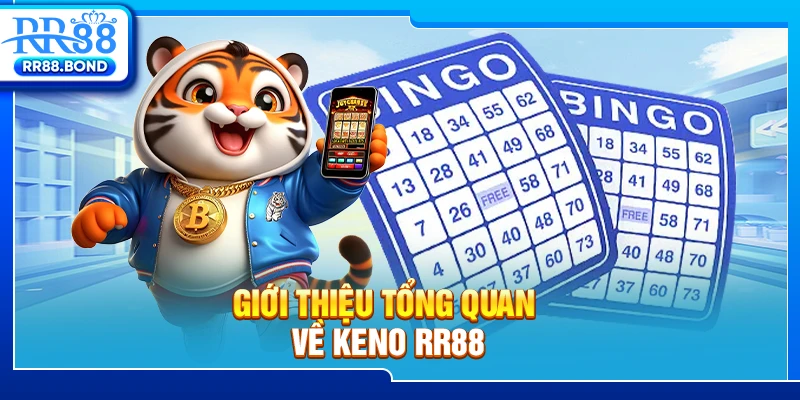 Giới thiệu tổng quan về Keno RR88
