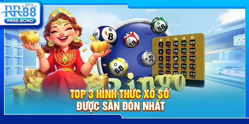 Top 3 hình thức xổ số được săn đón nhất