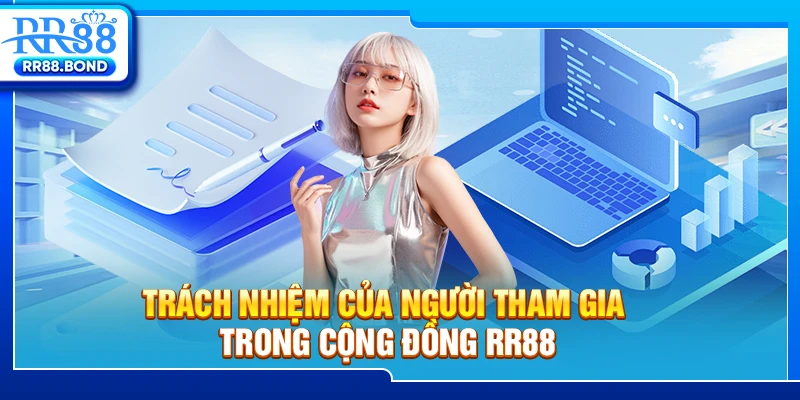 Trách nhiệm của người tham gia trong cộng đồng RR88
